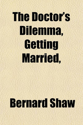 Book cover for The Doctor's Dilemma, Getting Married,