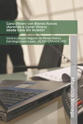 Book cover for Gana Dinero con Bienes Raíces. Aprende a Ganar Dinero desde Cero Sin Invertir