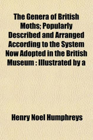 Cover of The Genera of British Moths; Popularly Described and Arranged According to the System Now Adopted in the British Museum