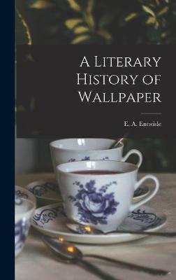Book cover for A Literary History of Wallpaper