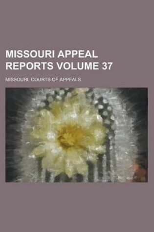 Cover of Missouri Appeal Reports Volume 37