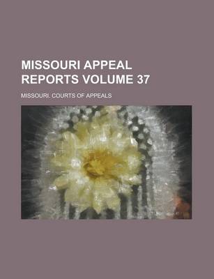 Book cover for Missouri Appeal Reports Volume 37