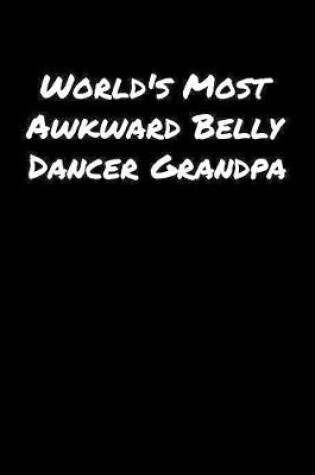 Cover of World's Most Awkward Belly Dancer Grandpa