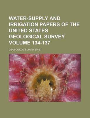 Book cover for Water-Supply and Irrigation Papers of the United States Geological Survey Volume 134-137