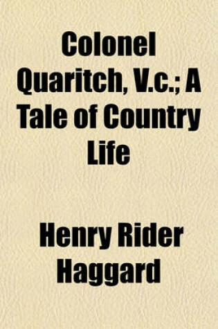 Cover of Colonel Quaritch, V.C.; A Tale of Country Life
