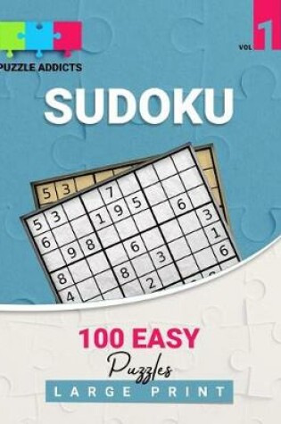 Cover of Puzzle Addicts Sudoku 100 Easy Puzzles Large Print Vol 1