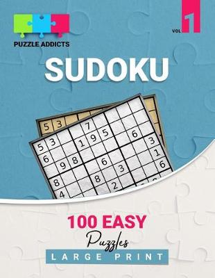 Book cover for Puzzle Addicts Sudoku 100 Easy Puzzles Large Print Vol 1