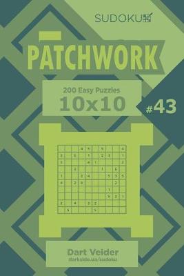 Book cover for Sudoku Patchwork - 200 Easy Puzzles 10x10 (Volume 43)