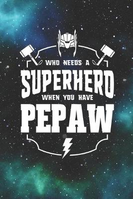 Book cover for Who Needs A Superhero When You Have Pepaw