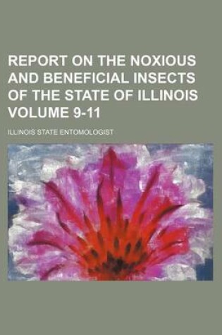 Cover of Report on the Noxious and Beneficial Insects of the State of Illinois Volume 9-11