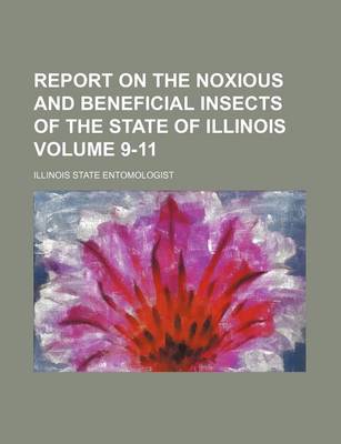 Book cover for Report on the Noxious and Beneficial Insects of the State of Illinois Volume 9-11