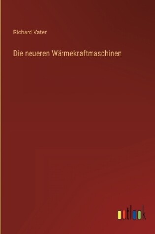 Cover of Die neueren Wärmekraftmaschinen