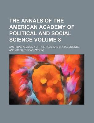 Book cover for The Annals of the American Academy of Political and Social Science Volume 8