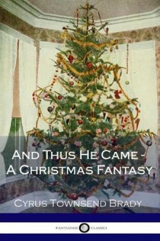 Cover of And Thus He Came - A Christmas Fantasy