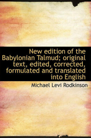 Cover of New Edition of the Babylonian Talmud; Original Text, Edited, Corrected, Formulated and Translated in
