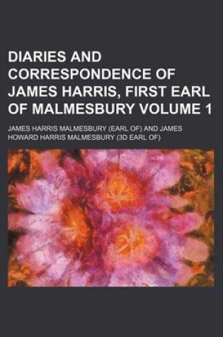 Cover of Diaries and Correspondence of James Harris, First Earl of Malmesbury Volume 1