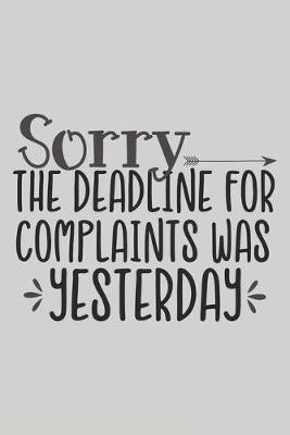 Book cover for Sorry the Deadline for Complaints Was Yesterday