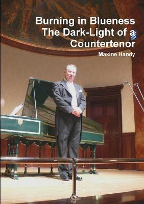 Book cover for Burning in Blueness The Dark-Light of a Countertenor