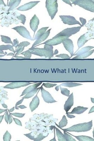 Cover of I Know What I Want