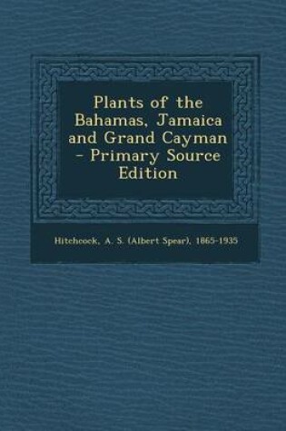 Cover of Plants of the Bahamas, Jamaica and Grand Cayman - Primary Source Edition