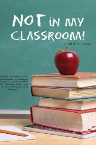 Cover of Not in My Classroom!