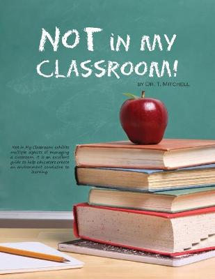 Book cover for Not in My Classroom!