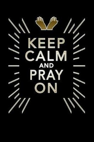 Cover of Keep Calm and Pray on Notebook