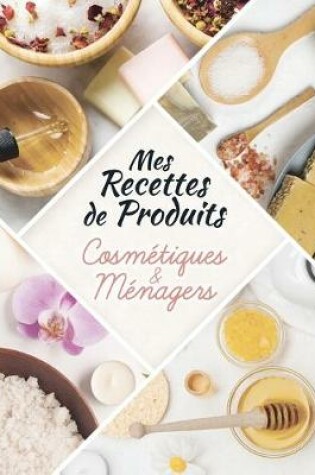 Cover of Mes recettes de produits cosmetiques et menagers