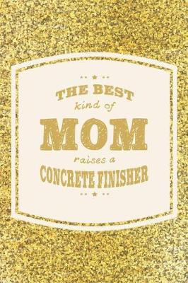 Book cover for The Best Kind Of Mom Raises A Concrete Finisher