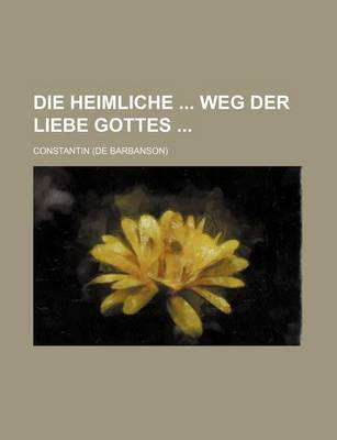Book cover for Die Heimliche Weg Der Liebe Gottes