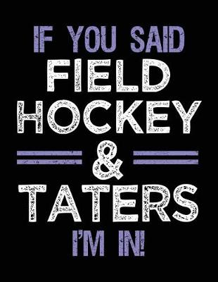 Book cover for If You Said Field Hockey & Taters I'm In