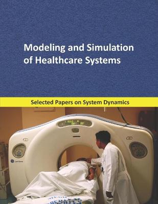 Cover of Modeling and Simulation of Healthcare Systems