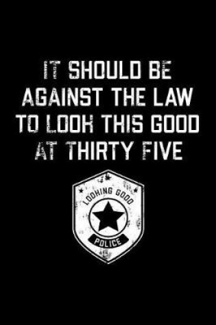 Cover of It Should Be Against The Law thirty five