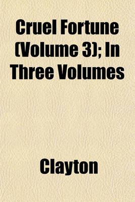Book cover for Cruel Fortune (Volume 3); In Three Volumes