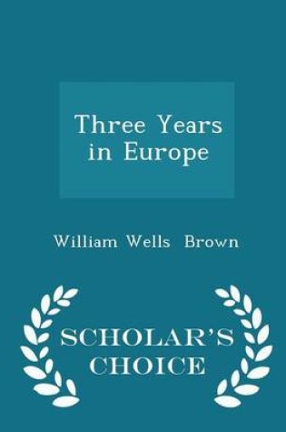 Cover of Three Years in Europe - Scholar's Choice Edition