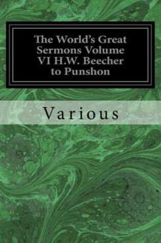 Cover of The World's Great Sermons Volume VI H.W. Beecher to Punshon