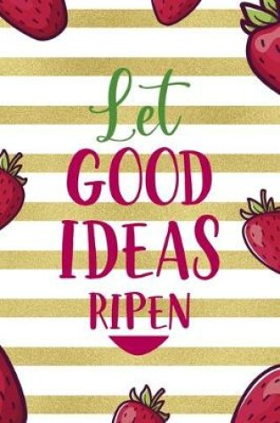 Cover of Let Good Ideas Ripen