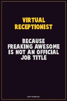 Book cover for Virtual Receptionist, Because Freaking Awesome Is Not An Official Job Title