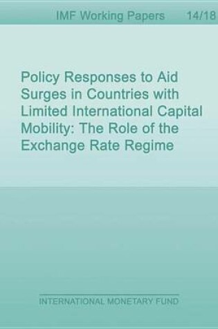 Cover of Policy Responses to Aid Surges in Countries with Limited International Capital Mobility: The Role of the Exchange Rate Regime