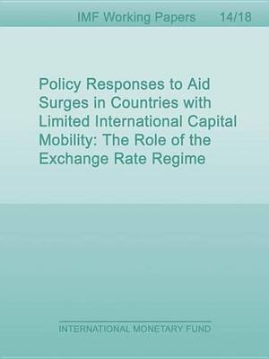 Book cover for Policy Responses to Aid Surges in Countries with Limited International Capital Mobility: The Role of the Exchange Rate Regime