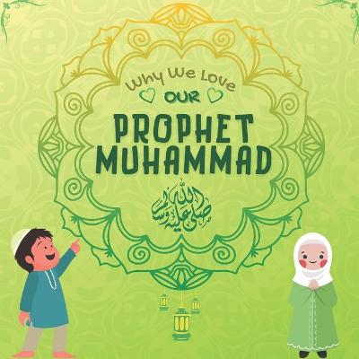 Cover of Why We Love Our Prophet Muhammad &#65018; ?