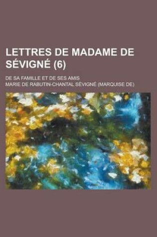 Cover of Lettres de Madame de Sevigne (6); de Sa Famille Et de Ses Amis