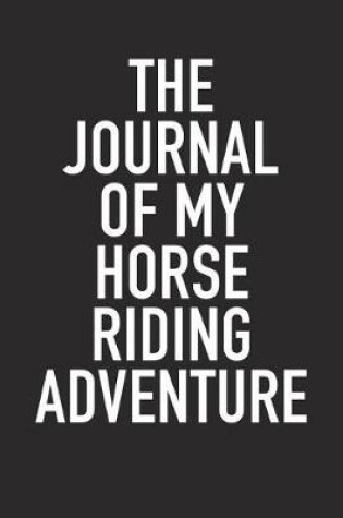 Cover of The Journal of My Horse Riding Adventure