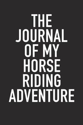 Book cover for The Journal of My Horse Riding Adventure