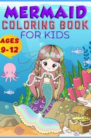 Cover of Mermaid Coloring Book For Kids Ages 9-12