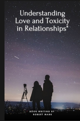 Book cover for Understanding Love and Toxicity in Relationships"