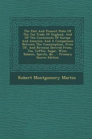 Cover of Past and Present State of the Tea Trade of England, and of the Continents of Europe and America