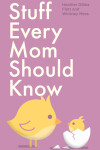 Book cover for Stuff Every Mom Should Know