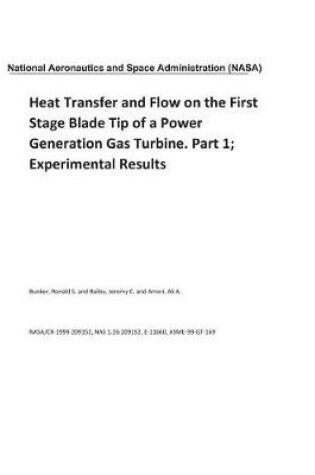 Cover of Heat Transfer and Flow on the First Stage Blade Tip of a Power Generation Gas Turbine. Part 1; Experimental Results