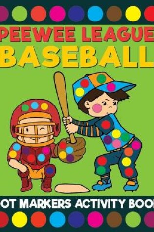 Cover of Peewee League Baseball Dot Markers Activity Book